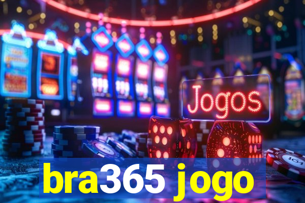 bra365 jogo